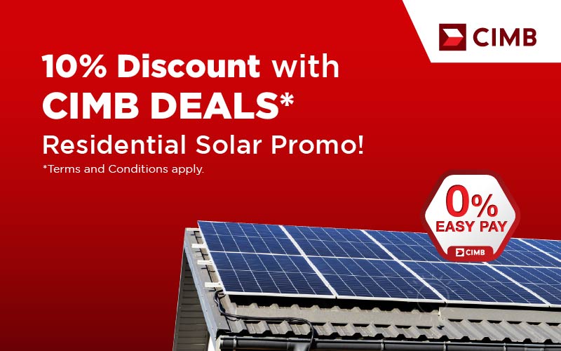 Residential solar promo with CIMB Bank. 10% OFF with CIMB deals, or opt for CIMB 0% Easy Pay of up to 36 months instalment plan.