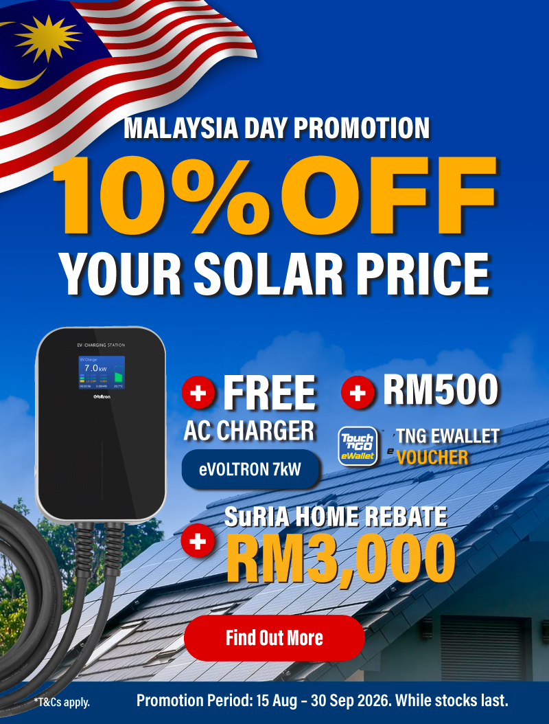 Merdeka Promotion — 10% off your solar price, plus a FREE eVoltron 7kW AC charger and an RM500 Touch 'n Go eWallet voucher. Promotion period 15 August to 30 September 2026, while stocks last. Find out more.